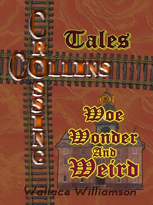 cover image of Collins Crossing Tales of Woe, Wonder and Weird